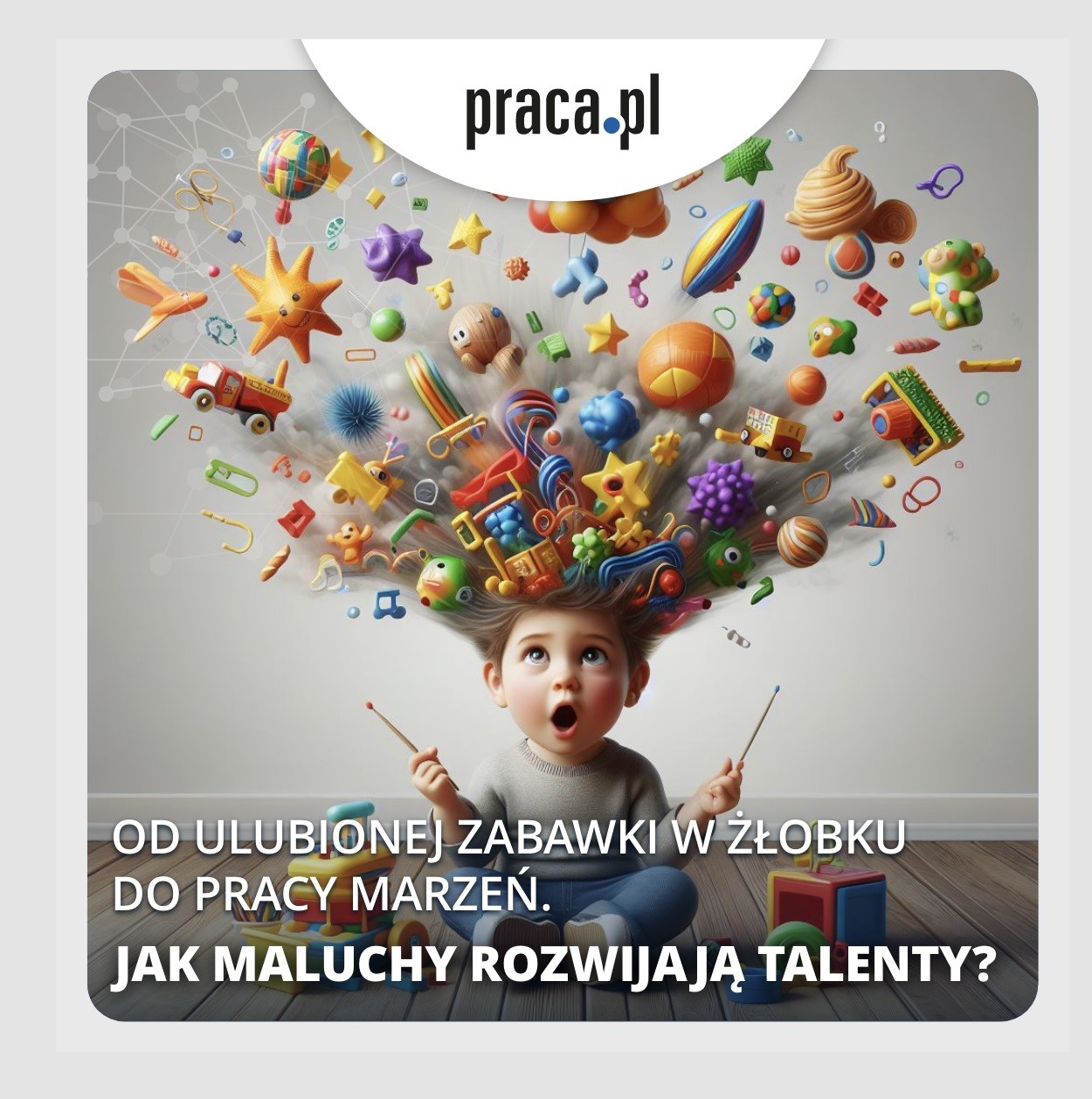 Od ulubionej zabawki do w żłobku do pracy marzeń